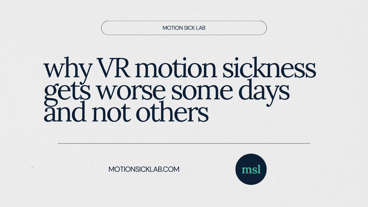 vr motion sickness worse some days