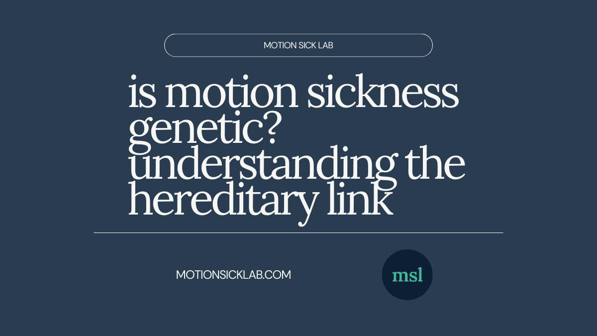 is motion sickness genetic