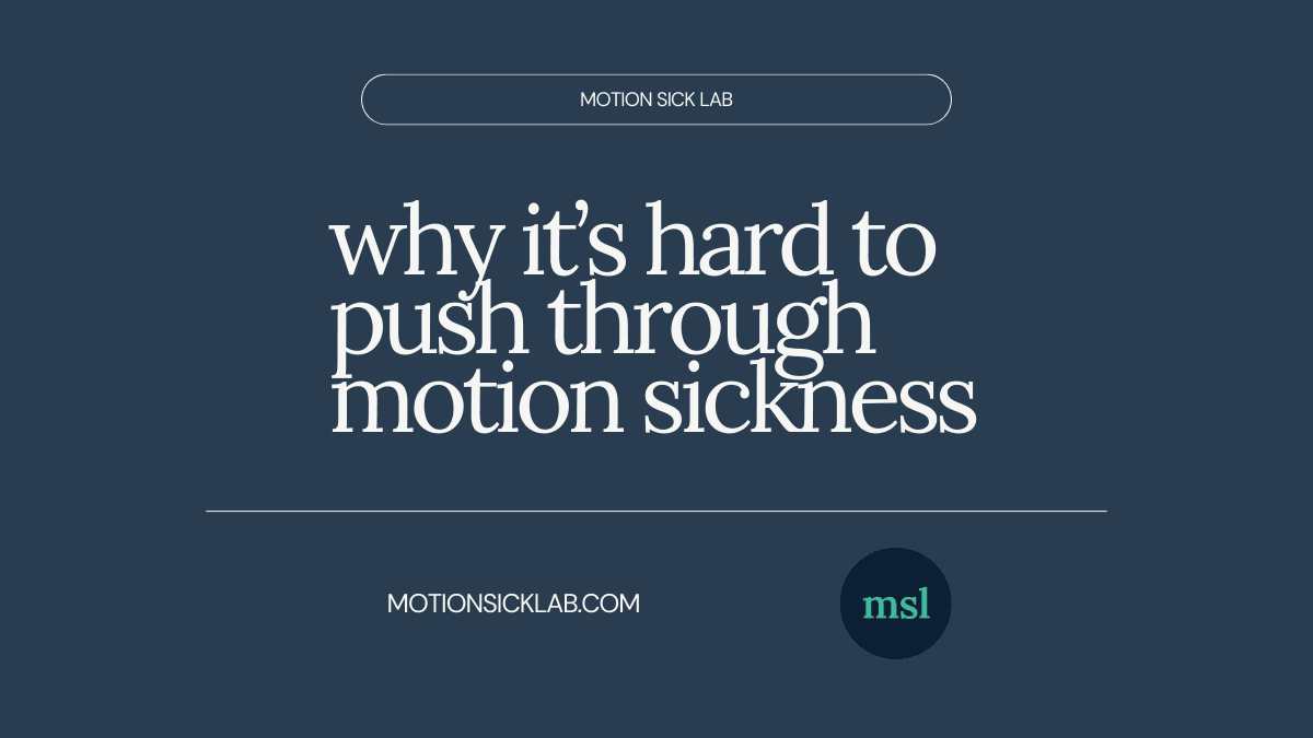pushing through motion sickness