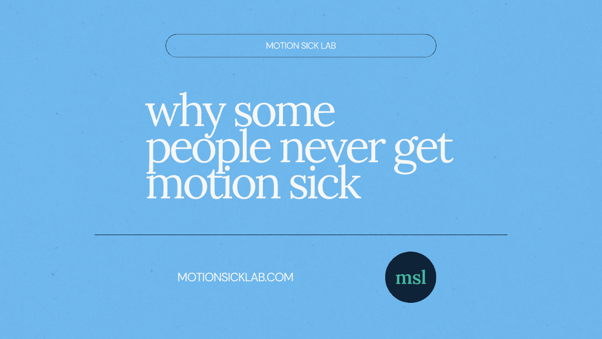 never get motion sick